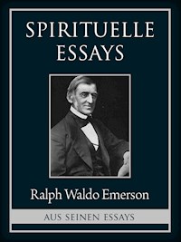 Spirituelle Essays - Ralph Waldo Emerson - E-Book