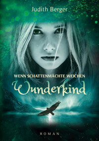 Wenn Schattenmächte weichen - Wunderkind - Judith Berger - E-Book