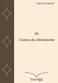 De l'essence du Christianisme - Carl Ullmann - E-Book