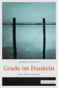 Grado im Dunkeln - Andrea Nagele - E-Book
