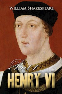 Henry VI, Part 1 - William Shakespeare - E-Book