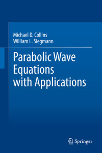 Parabolic Wave Equations with Applications - Michael D. Collins - E-Book