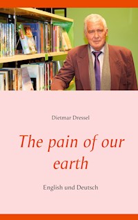 The pain of our earth - Dietmar Dressel - E-Book