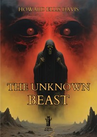 The Unknown Beast - Howard Ellis Davis - E-Book
