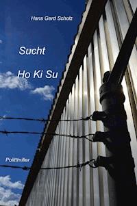 Sucht Ho Ki Su - Hans-Gerd Scholz - E-Book