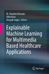 Explainable Machine Learning for Multimedia Based Healthcare Applications -  - E-Book