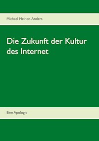 Die Zukunft der Kultur des Internet - Michael Heinen-Anders - E-Book
