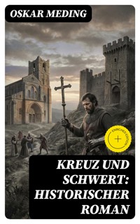 Kreuz und Schwert: Historischer Roman - Oskar Meding - E-Book