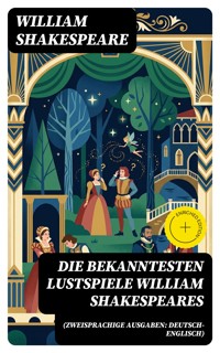 Die bekanntesten Lustspiele William Shakespeares (Zweisprachige Ausgaben: Deutsch-Englisch) - William Shakespeare - E-Book