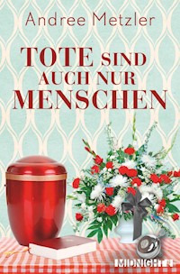 Tote sind auch nur Menschen - Andree Metzler - E-Book