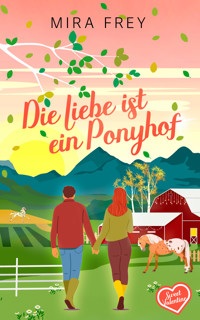 Die Liebe ist ein Ponyhof - Mira Frey - E-Book