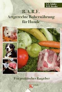 B.A.R.F. - Artgerechte Rohernährung für Hunde - Sabine L. Schäfer - E-Book