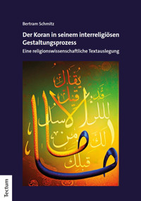 Der Koran in seinem interreligiösen Gestaltungsprozess - Bertram Schmitz - E-Book