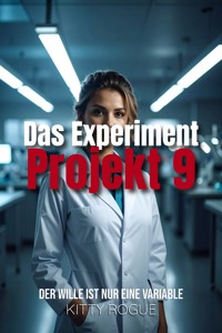 Das Experiment – Projekt 9 - Kitty Rogue - E-Book