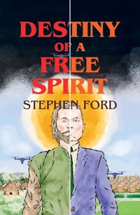 Destiny of a Free Spirit - Stephen Ford - E-Book
