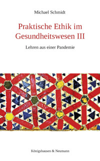 Praktische Ethik im Gesundheitswesen III - Michael Schmidt - E-Book