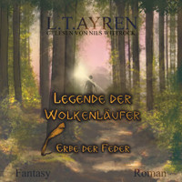 Erbe der Feder - Legende der Wolkenläufer, Band 1 (ungekürzt) - L. T. Ayren - Hörbuch