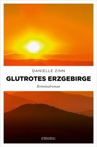 Glutrotes Erzgebirge - Danielle Zinn - E-Book