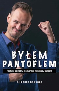 Byłem pantoflem - Andrzej Kraczla - E-Book