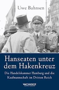 Hanseaten unter dem Hakenkreuz - Uwe Bahnsen - E-Book
