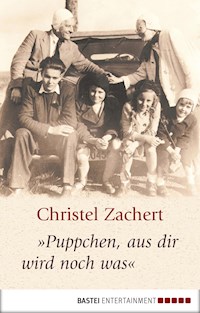 "Puppchen, aus dir wird noch was" - Christel Zachert - E-Book