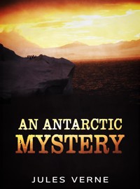 An Antarctic Mystery - Jules Verne. - E-Book