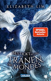 Bestickt mit den Tränen des Mondes (Ein Kleid aus Seide und Sternen 2) - Elizabeth Lim - E-Book