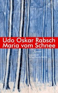 Maria vom Schnee - Udo O Rabsch - E-Book