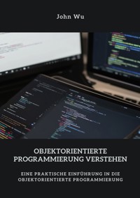 Objektorientierte Programmierung verstehen - John Wu - E-Book