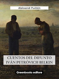 Cuentos del difunto Iván Petróvich Belkin - Aleksandr Pushkin - E-Book