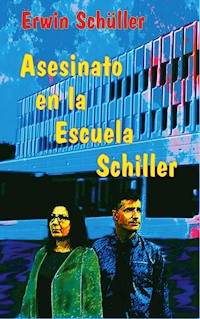 Asesinato en la Escuela Schiller - Erwin Schüller - E-Book
