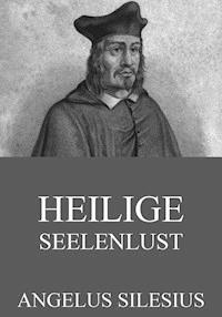 Heilige Seelenlust - Silesius Angelus - E-Book