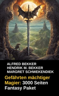 Gefährten mächtiger Magier: 3000 Seiten Fantasy Paket - Alfred Bekker - E-Book