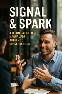 Signal & Spark: A Technical Field Manual for Authentic Conversations - Nora Wilde - E-Book