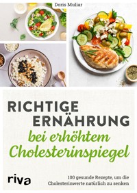 Richtige Ernährung bei erhöhtem Cholesterinspiegel - Doris Muliar - E-Book