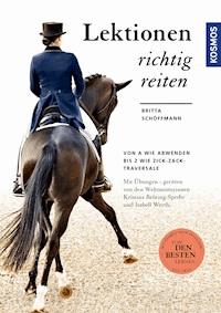 Lektionen richtig reiten - Britta Schöffmann - E-Book