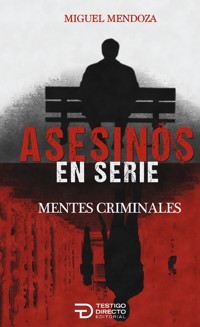 Asesinos en serie - Miguel Mendoza Luna - E-Book