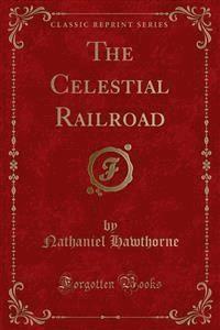 The Celestial Railroad - Nathaniel Hawthorne - E-Book