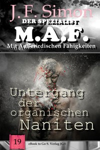 Untergang der organischen Naniten (Der Spezialist M.A.F. 19) - J.F. Simon - E-Book