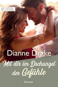 Mit dir im Dschungel der Gefühle - Dianne Drake - E-Book