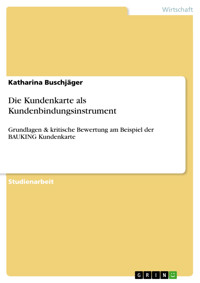 Die Kundenkarte als Kundenbindungsinstrument - Katharina Buschjäger - E-Book
