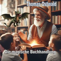 Die magische Buchhandlung - Thomas Ostwald - Hörbuch