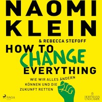 How to change everything - Naomi Klein - Hörbuch