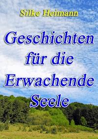 Geschichten für die erwachende Seele - Silke Heimann - E-Book