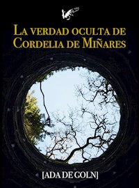 La verdad oculta de Cordelia de Miñares - Ada De Goln - E-Book