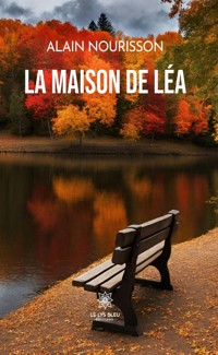 La maison de Léa - Alain Nourisson - E-Book