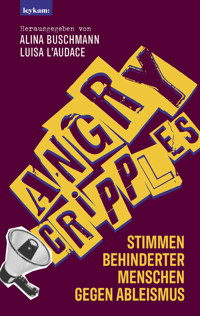 Angry Cripples - Stimmen behinderter Menschen gegen Ableismus - Alina Buschmann - E-Book