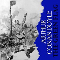 The Green Flag - Arthur Conan Doyle - Hörbuch