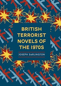 British Terrorist Novels of the 1970s - Joseph Darlington - E-Book