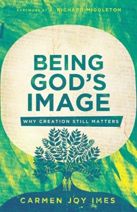 Being God's Image - Carmen Joy Imes - E-Book
